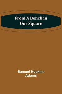 Cover image for From a Bench in Our Square