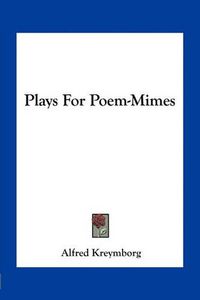 Cover image for Plays for Poem-Mimes