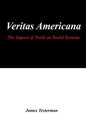 Cover image for Veritas Americana: The Impact of Truth on Social Systems