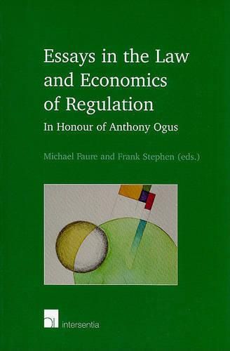 Essays in the Law and Economics of Regulation: In Honour of Anthony Ogus