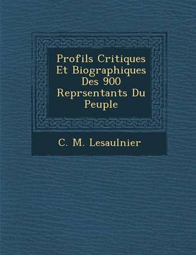 Cover image for Profils Critiques Et Biographiques Des 900 Repr Sentants Du Peuple