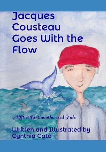 Cover image for Jacques Cousteau Goes With the Flow: A Strictly Unauthorized Tale