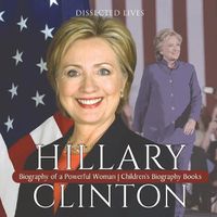 Cover image for Hillary Clinton: Biography of a Powerful Woman Children's Biography Books