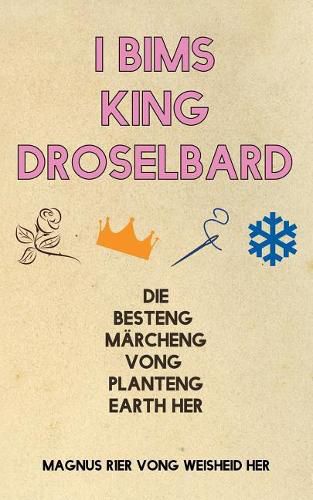 Cover image for I Bims King Droselbard: Die Besteng Marcheng Vong Planteng Earth Her