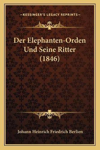 Cover image for Der Elephanten-Orden Und Seine Ritter (1846)