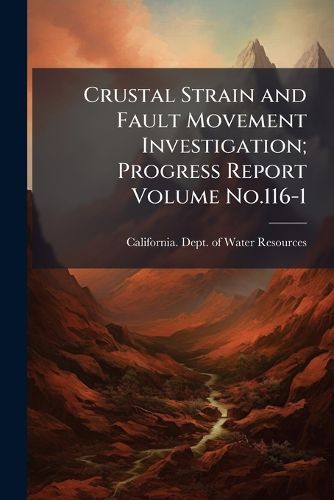 Cover image for Crustal Strain and Fault Movement Investigation; Progress Report Volume No.116-1