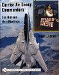 Cover image for Carrier Air Group Commanders: The Men and Their Machines