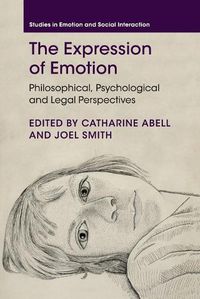 Cover image for The Expression of Emotion: Philosophical, Psychological and Legal Perspectives