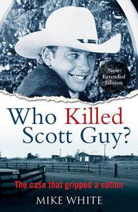 Cover image for Who Killed Scott Guy?: The case that gripped a nation
