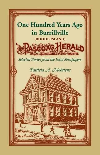 Cover image for 100 Years Ago In Burrillville (Rhode Island): Selected Stories from the Local Newspapers