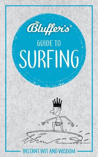 Cover image for Bluffer's Guide to Surfing: Instant Wit & Wisdom