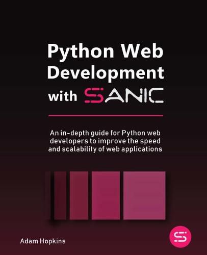 Cover image for Python Web Development with Sanic: An in-depth guide for Python web developers to improve the speed and scalability of web applications