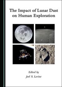 Cover image for The Impact of Lunar Dust on Human Exploration