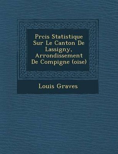 PR Cis Statistique Sur Le Canton de Lassigny, Arrondissement de Compi Gne (Oise)