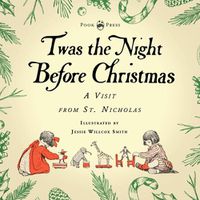 Cover image for Twas the Night Before Christmas - A Visit from St. Nicholas - Illustrated by Jessie Willcox Smith: With an Introductory Chapter by Clarence Cook