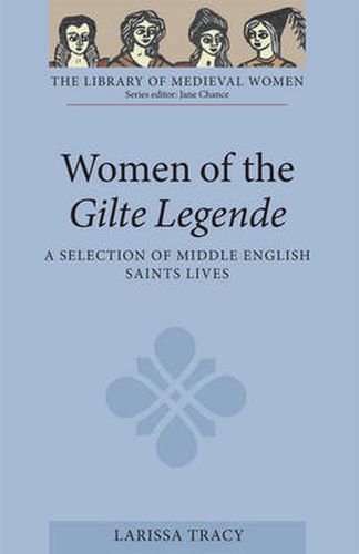 Cover image for Women of the Gilte Legende: A Selection of Middle English Saints Lives