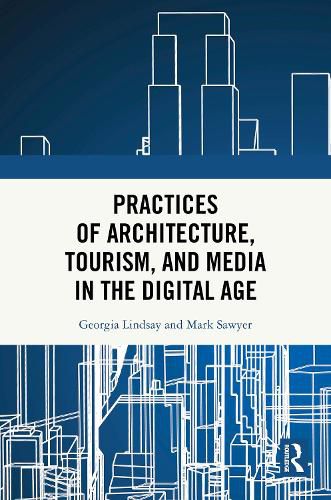 Cover image for Practices of Architecture, Tourism, and Media in the Digital Age