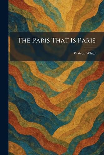 Cover image for The Paris That Is Paris