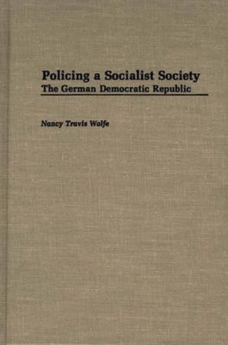 Cover image for Policing a Socialist Society: The German Democratic Republic