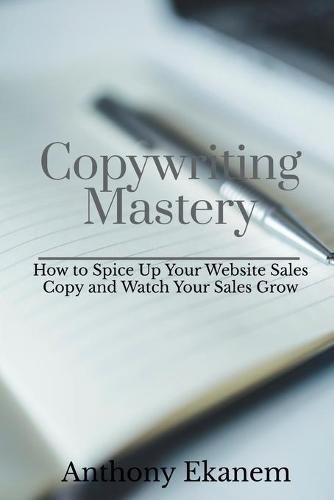 Copywriting Mastery: How to Spice Up Your Website Sales Copy and Watch Your Sales Grow