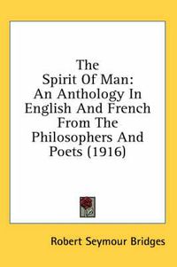 Cover image for The Spirit of Man: An Anthology in English and French from the Philosophers and Poets (1916)