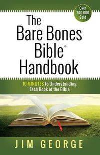 Cover image for The Bare Bones Bible Handbook: 10 Minutes to Understanding Each Book of the Bible