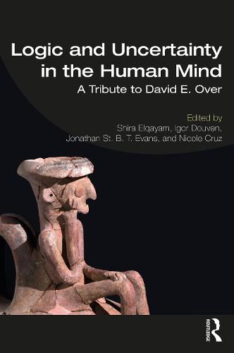 Logic and Uncertainty in the Human Mind: A Tribute to David E. Over