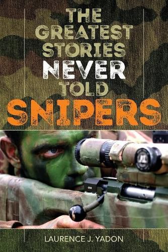 Cover image for The Greatest Stories Never Told: Snipers