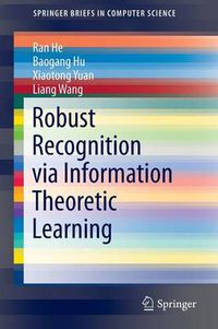 Cover image for Robust Recognition via Information Theoretic Learning