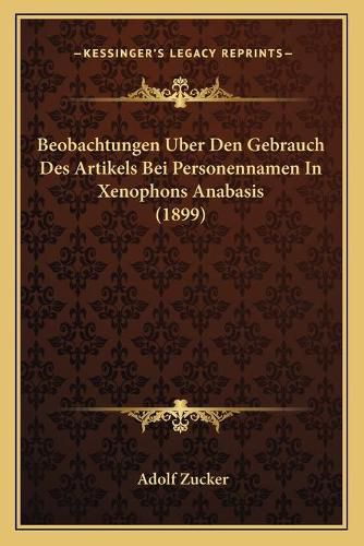 Cover image for Beobachtungen Uber Den Gebrauch Des Artikels Bei Personennamen in Xenophons Anabasis (1899)