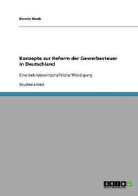 Cover image for Konzepte zur Reform der Gewerbesteuer in Deutschland: Eine betriebswirtschaftliche Wurdigung