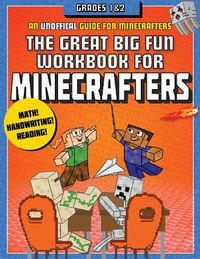 Cover image for The Great Big Fun Workbook for Minecrafters: Grades 1 & 2: An Unofficial Workbook