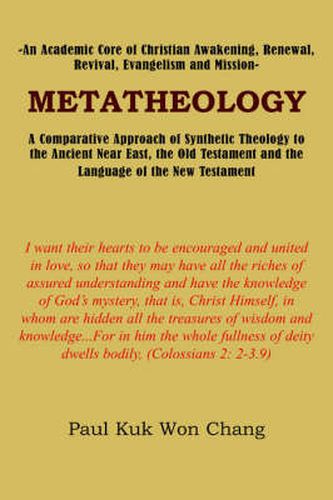 Cover image for Metatheology: An Academic Core of Christian Awakening, Renewal, Revival, Evangelism and Mission : A Comparative Approach of Synthetic Theology to the Ancient Near East, the Old Testament and the Language of the New Testament