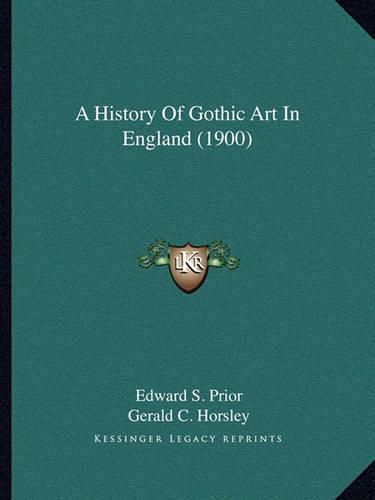 Cover image for A History of Gothic Art in England (1900)