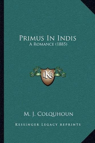 Cover image for Primus in Indis: A Romance (1885)