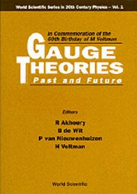 Cover image for Gauge Theories - Past And Future: In Commemoration Of The 60th Birthday Of M Veltman