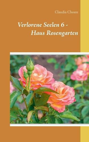 Cover image for Verlorene Seelen 6 - Haus Rosengarten