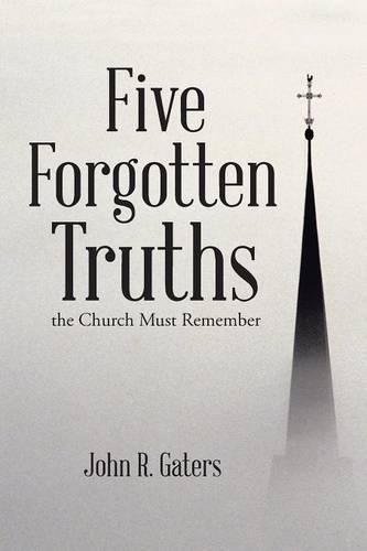 Five Forgotten Truths: the Church Must Remember