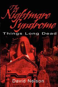 Cover image for The Nightmare Syndrome: Things Long Dead