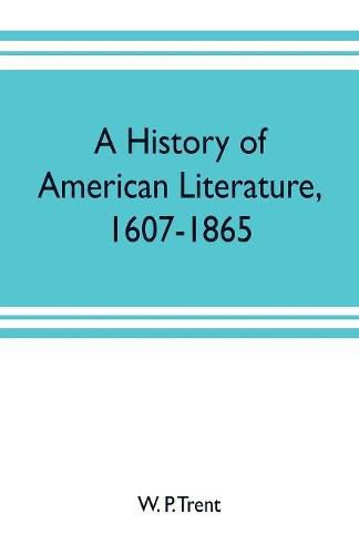 Cover image for A history of American literature, 1607-1865