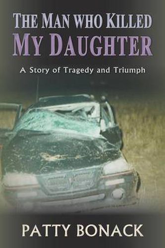 Cover image for The Man Who Killed My Daughter: A Story of Tragedy and Triumph