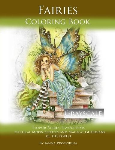 Cover image for Fairies Coloring Book Grayscale: Flower Fairies, Playful Pixis, Mystical Moon Spirites and Magical Guardians of the Forest