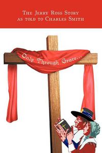 Cover image for Only Through Grace...