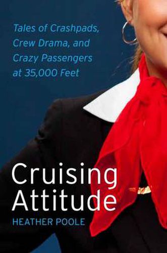 Cover image for Cruising Attitude: Tales of Crashpads, Crew Drama, and Crazy Passengers at 35,000 Feet