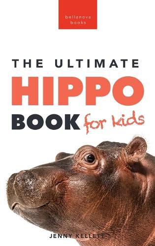 Hippos The Ultimate Hippo Book for Kids