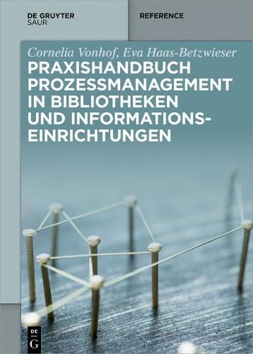 Cover image for Praxishandbuch Prozessmanagement in Bibliotheken Und Informations- Einrichtungen