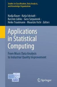 Cover image for Applications in Statistical Computing: From Music Data Analysis to Industrial Quality Improvement