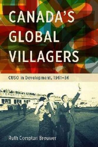 Cover image for Canada's Global Villagers: CUSO in Development, 1961-86