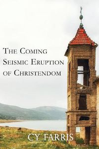 Cover image for The Coming Seismic Eruption of Christendom: Revised Edition