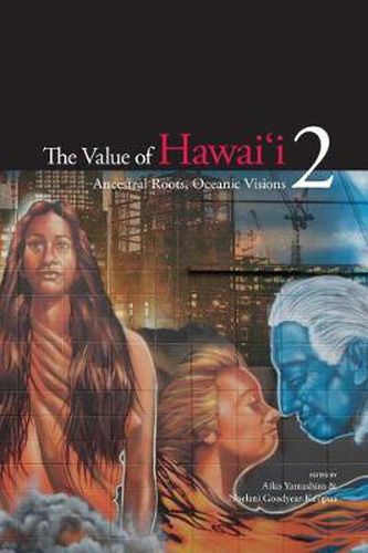 Cover image for The Value of Hawai"i 2: Ancestral Roots, Oceanic Visions